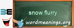 WordMeaning blackboard for snow flurry